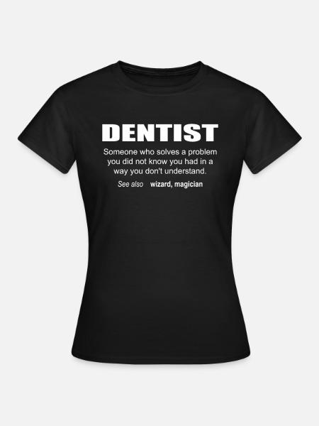 Dentist Description - Frauen T-Shirt - Schwarz