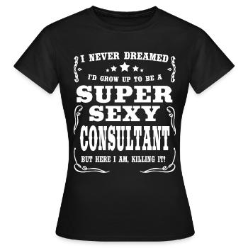 Super Sexy Consultant - Frauen T-Shirt - Schwarz - Vorne - AI Model Female 172 dark (172cm)