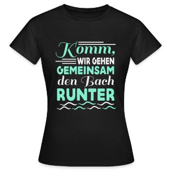 Gemeinsam den Bach runter Spruch Geschenk - Frauen T-Shirt - Schwarz - Vorne - AI Model Female 172 dark (172cm)
