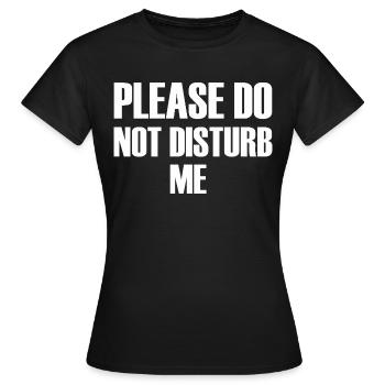 Please do not disturb me - Women's T-Shirt - black - Front - AI Model Female 172 dark (172cm)