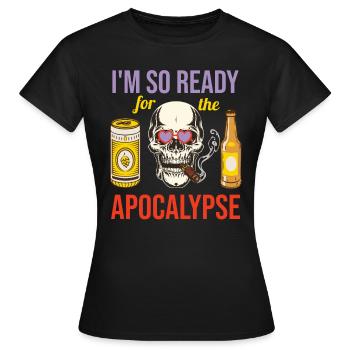 I m so ready for the apocalypse - Women's T-Shirt - black - Front - AI Model Female 172 dark (172cm)