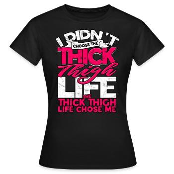 Dick Thick Thighs Thick Thighs Thighs - Women's T-Shirt - black - Front - AI Model Female 172 dark (172cm)