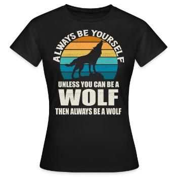 Toujours être toi-même Wolf Sunset - T-shirt Femme - noir - Devant - AI Model Female 172 dark (172cm)