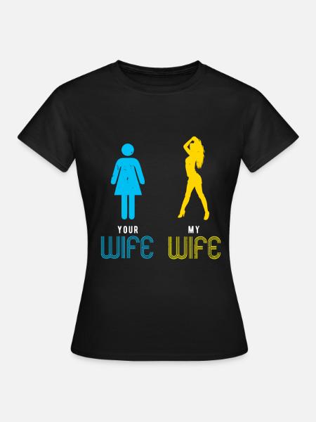 Your Wife My Wife wife wife girlfriend gift - Women's T-Shirt - black