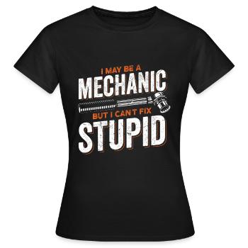 I Maybe A Mechanic But I Can’t Fix Stupid Mechanic - T-shirt Femme - noir - Devant - AI Model Female 172 dark (172cm)