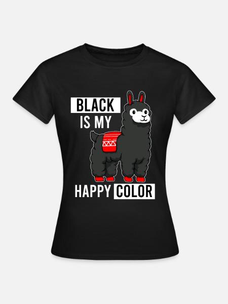 Black Is My Happy Color Sarkastischer Lama Alpaka - T-shirt Femme - noir