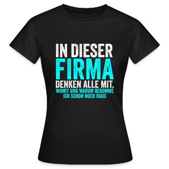 In Dieser Firma denken alle mit, Lustig Spruch - Frauen T-Shirt - Schwarz - Vorne - AI Model Female 172 dark (172cm)