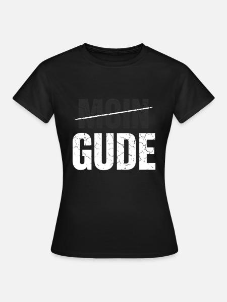 Moin? Nein, Gude! - Frauen T-Shirt - Schwarz