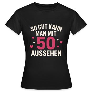 That's how good you can look at 50 - Women's T-Shirt - black - Front - AI Model Female 172 dark (172cm)