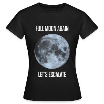 schon wieder Vollmond lass eskalieren durchdrehen - Frauen T-Shirt - Schwarz - Vorne - AI Model Female 172 dark (172cm)