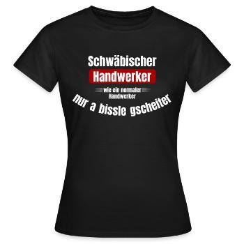 Schwaben Schwaebisch Schwabe Spruch Handwerk - Frauen T-Shirt - Schwarz - Vorne - AI Model Female 172 dark (172cm)