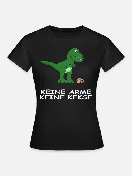 Keine Arme keine Kekse - T-Rex - Frauen T-Shirt - Schwarz