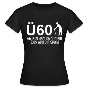 60. Geburtstag Ü60 – Ab jetzt darf ich nörgeln - Frauen T-Shirt - Schwarz - Vorne - AI Model Female 172 dark (172cm)