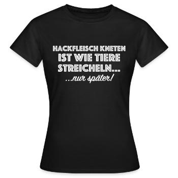 Hackfleisch kneten ist wie Tiere streicheln - Frauen T-Shirt - Schwarz - Vorne - AI Model Female 172 dark (172cm)