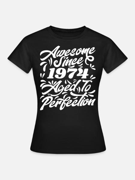 Awesome Since 1974 - Aged To Perfection, Gift 1974 - T-shirt Femme - noir