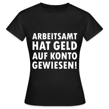 Arbeitsamt hat Geld auf Konto gewiesen Arbeitslos - Frauen T-Shirt - Schwarz - Vorne - AI Model Female 172 dark (172cm)