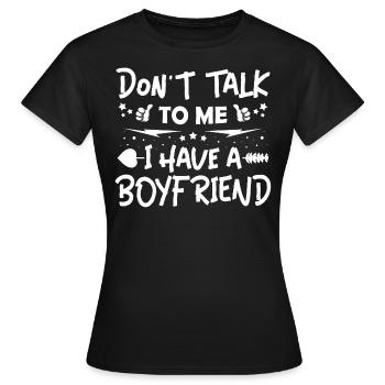 Don't Talk to Me I have a Boyfriend T shirt - T-shirt Femme - noir - Devant - AI Model Female 172 dark (172cm)