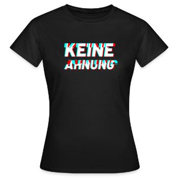 Keine Ahnung - Frauen T-Shirt - Schwarz - Vorne - AI Model Female 172 dark (172cm)