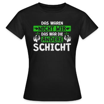 Das Waren Nicht Wir Andere Schicht Schichtarbeiter - Frauen T-Shirt - Schwarz - Vorne - AI Model Female 172 dark (172cm)
