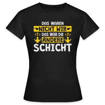 Das Waren Nicht Wir Andere Schicht Schichtarbeiter - Frauen T-Shirt - Schwarz - Vorne - AI Model Female 172 dark (172cm)