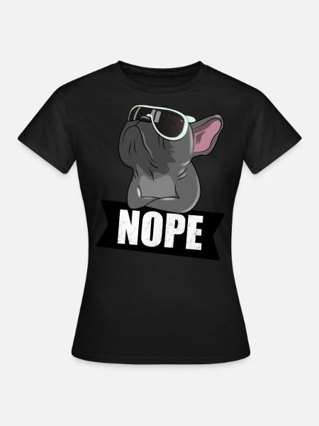 Französische Bulldogge: NOPE - Frauen T-Shirt - Schwarz