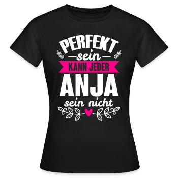 Anja - Perfekt Sein Kann Jeder Anja Nicht - Frauen T-Shirt - Schwarz - Vorne - AI Model Female 172 dark (172cm)