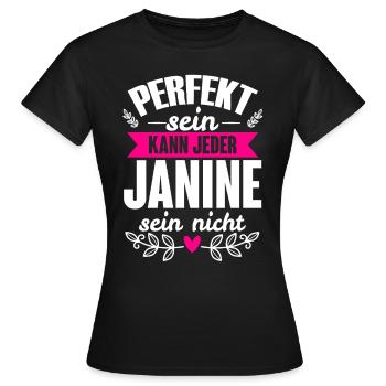 Janine - Perfekt Sein Kann Jeder Janine Sein Nicht - Frauen T-Shirt - Schwarz - Vorne - AI Model Female 172 dark (172cm)