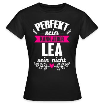 Lea - Perfekt Sein Kann Jeder Lea Sein Nicht - Frauen T-Shirt - Schwarz - Vorne - AI Model Female 172 dark (172cm)