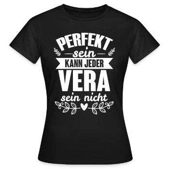 Vera Perfekt Sein Kann Jeder Vera Sein Nicht - Frauen T-Shirt - Schwarz - Vorne - AI Model Female 172 dark (172cm)