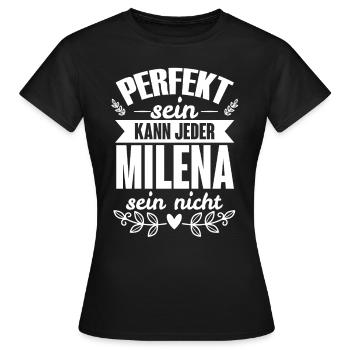 Milena - Perfekt Sein Kann Jeder Milena Sein Nicht - Frauen T-Shirt - Schwarz - Vorne - AI Model Female 172 dark (172cm)