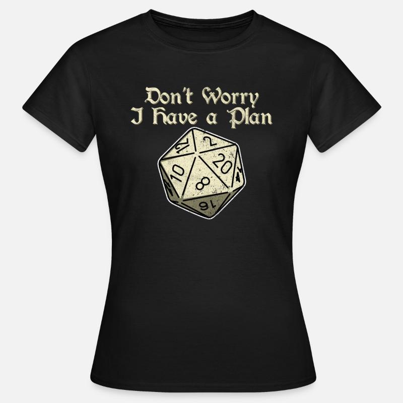 Dont Worry i Have a Plan 20 Lati Dado Dungeons - Maglietta da donna - nero