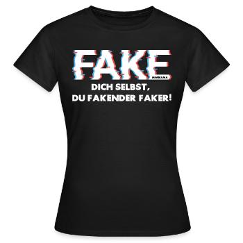 Fake dich selbst, du fakender Faker! - Frauen T-Shirt - Schwarz - Vorne - AI Model Female 172 dark (172cm)