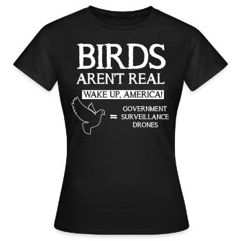 Birds Aren't Real Aufwachen, Staatsüberwachung - Frauen T-Shirt - Schwarz - Vorne - AI Model Female 172 dark (172cm)