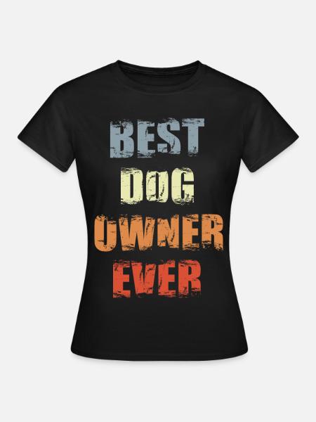 Best Dog Owner Ever - Frauen T-Shirt - Schwarz