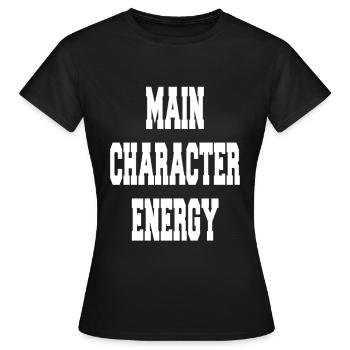  Main Character Energy - Frauen T-Shirt - Schwarz - Vorne - AI Model Female 172 dark (172cm)