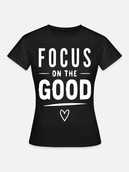 Fokus auf das Gute - Frauen T-Shirt - Schwarz