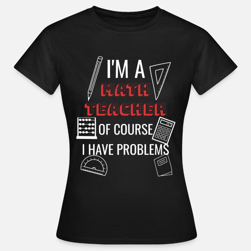 Math Teacher Teacher Student Gift Idea - Women's T-Shirt - black