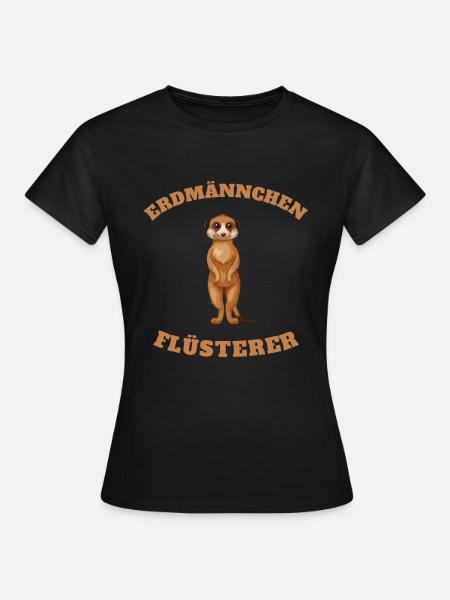 Erdmännchen Flüsterer Lustiger Spruch Geschenkidee - Frauen T-Shirt - Schwarz