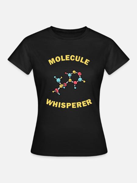 Molecule Whisperer Funny Gift - Frauen T-Shirt - Schwarz