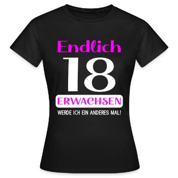 Endlich 18 erwachsen werde ich ein anderes mal - Frauen T-Shirt - Schwarz - Vorne - AI Model Female 172 dark (172cm)