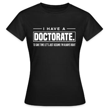 Doktorand Doktortitel Abschluss Geschenk - Frauen T-Shirt - Schwarz - Vorne - AI Model Female 172 dark (172cm)
