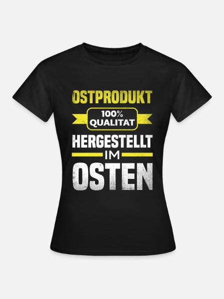 Geboren Im Osten Stolzer Ossi Ostdeutscher - Frauen T-Shirt - Schwarz