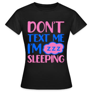 keine nachricht ich schlafe - Frauen T-Shirt - Schwarz - Vorne - AI Model Female 172 dark (172cm)