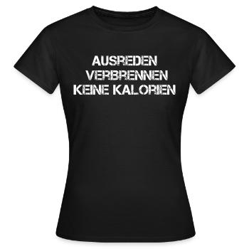 Ausreden Verbrennen Keine Kalorien - Frauen T-Shirt - Schwarz - Vorne - AI Model Female 172 dark (172cm)