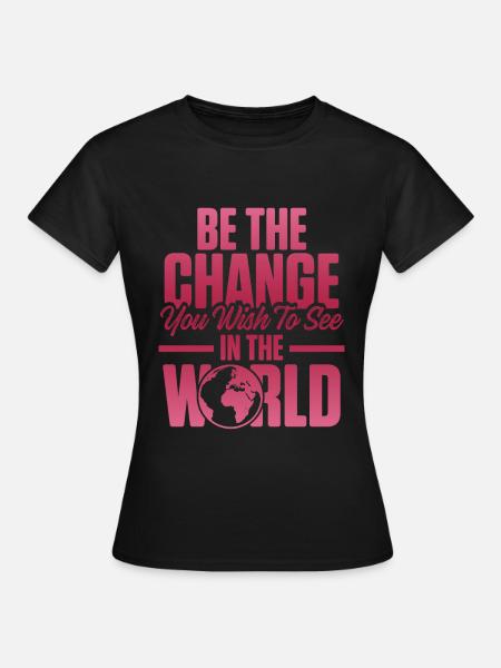 veränderung in der welt - Frauen T-Shirt - Schwarz