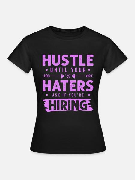 hustle haters - Frauen T-Shirt - Schwarz