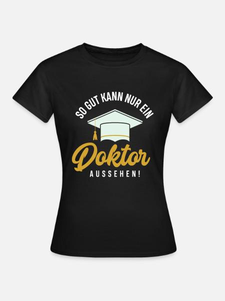 Doktortitel Doktor Doktorarbeit Promovieren - Frauen T-Shirt - Schwarz