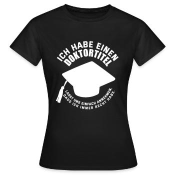 Doktortitel Recht Haben Promotion Geschenk - Frauen T-Shirt - Schwarz - Vorne - AI Model Female 172 dark (172cm)
