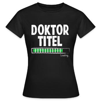 Doktortitel Lädt - Frauen T-Shirt - Schwarz - Vorne - AI Model Female 172 dark (172cm)