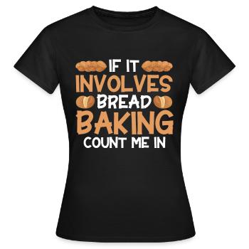 Bread Baking Gift Bakery Quote Baker - Women's T-Shirt - black - Front - AI Model Female 172 dark (172cm)